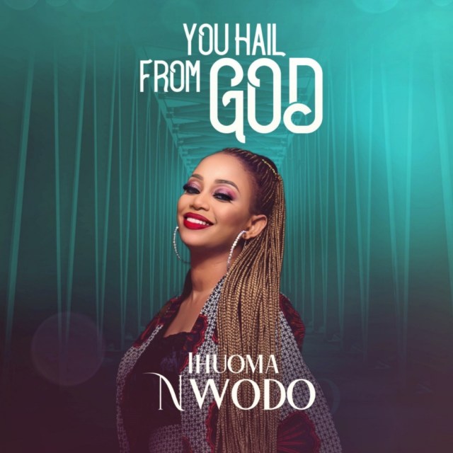 Ihuoma Nwodo – You Hail From God MP3 Download + Lyrics