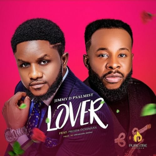 Download Jimmy D Psalmist – Lover Ft. Prospa Ochimana (Mp3, Lyrics, Video)