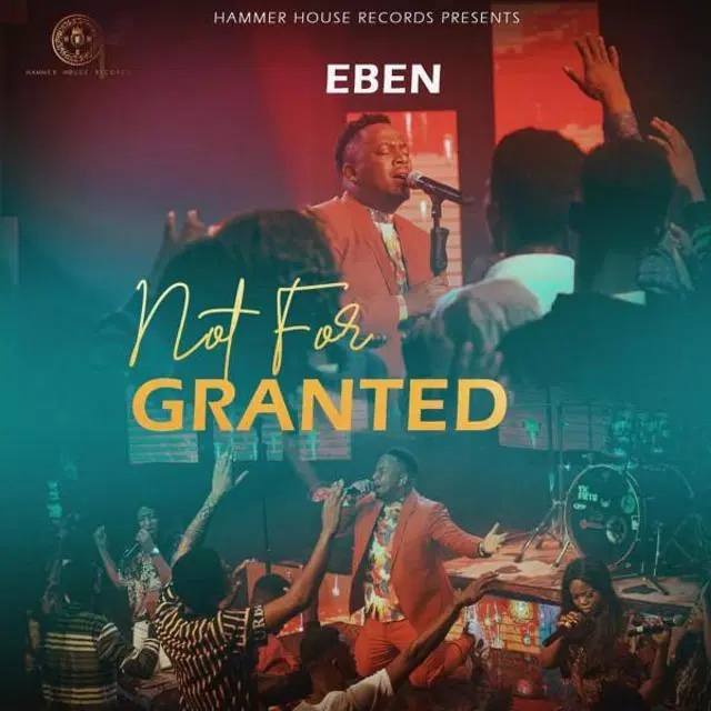 Eben – Not For Granted MP3 Download
