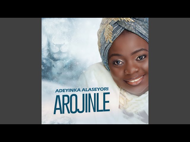 Adeyinka Alaseyori – AROJINLE (Oni Duro Mi Ese O) MP3 Download (Lyrics)
